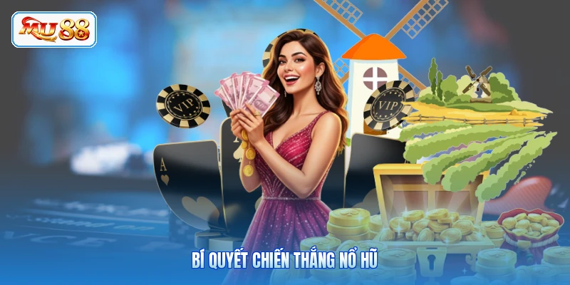 Bí quyết chiến thắng nổ hũ