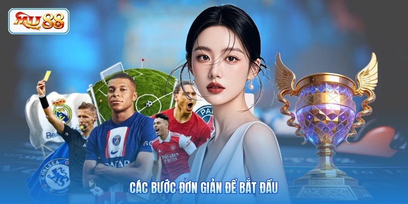 Các bước đơn giản để bắt đầu