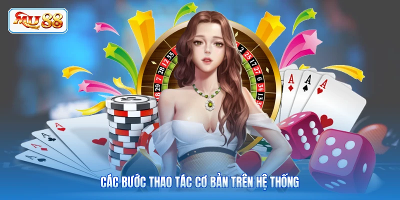 Các bước thao tác cơ bản trên hệ thống