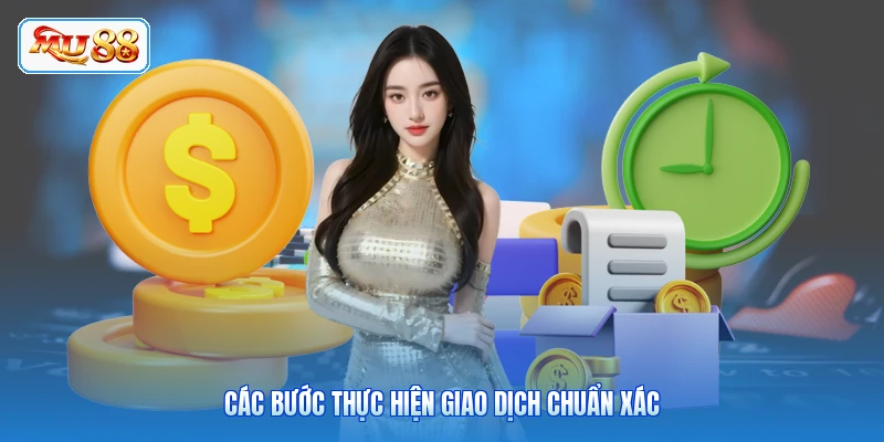 Các bước thực hiện giao dịch chuẩn xác