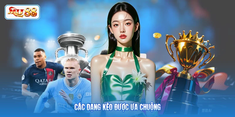 Các dạng kèo được ưa chuộng