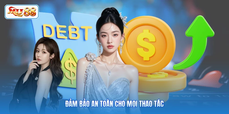 Đảm bảo an toàn cho mọi thao tác