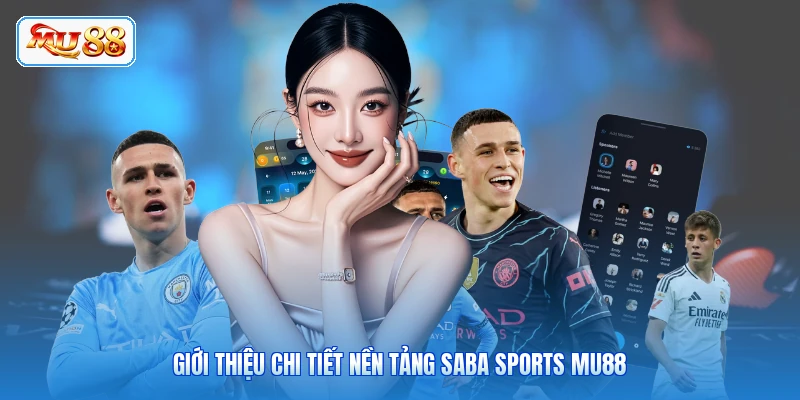 Giới thiệu chi tiết nền tảng Saba Sports MU88