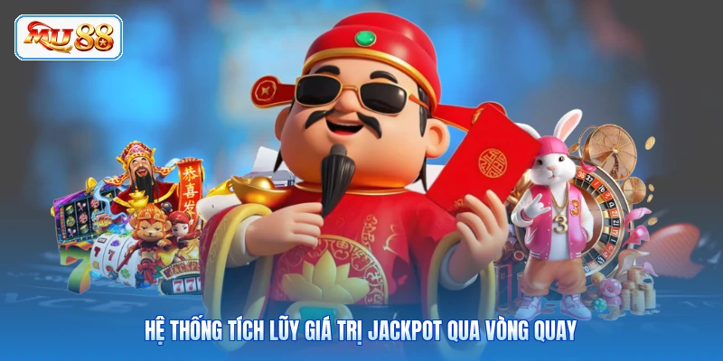 Hệ thống tích lũy giá trị Jackpot qua vòng quay