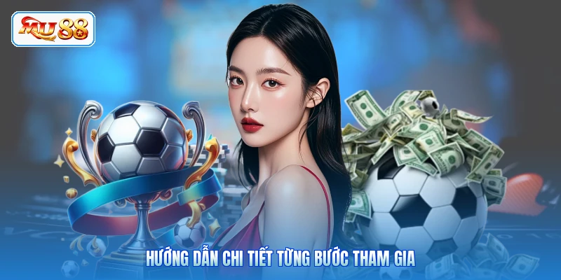 Hướng dẫn chi tiết từng bước tham gia