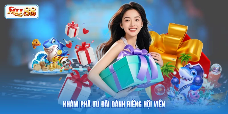 Khám phá ưu đãi dành riêng hội viên