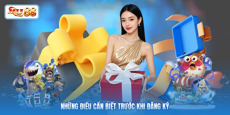 Những điều cần biết trước khi đăng ký