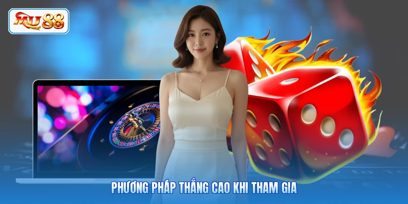 Phương pháp thắng cao khi tham gia