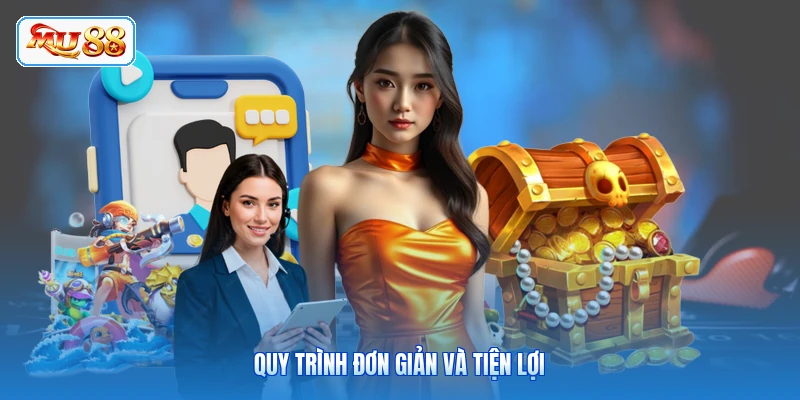 Quy trình đơn giản và tiện lợi