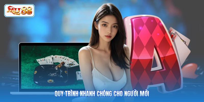 Quy trình nhanh chóng cho người mới