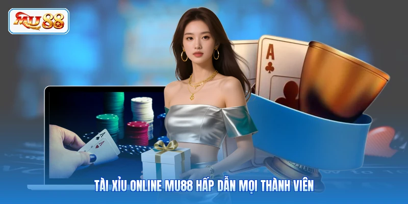 Tài xỉu online MU88 hấp dẫn mọi thành viên